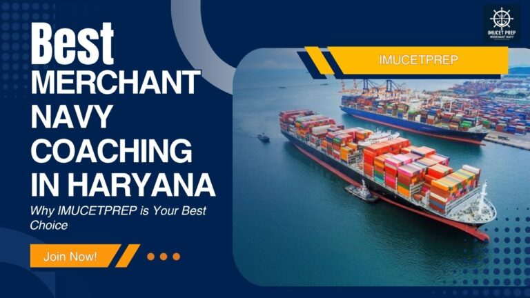 Best Merchant Navy Coaching in Harayana – Why IMUCETPREP is Your Best Choice