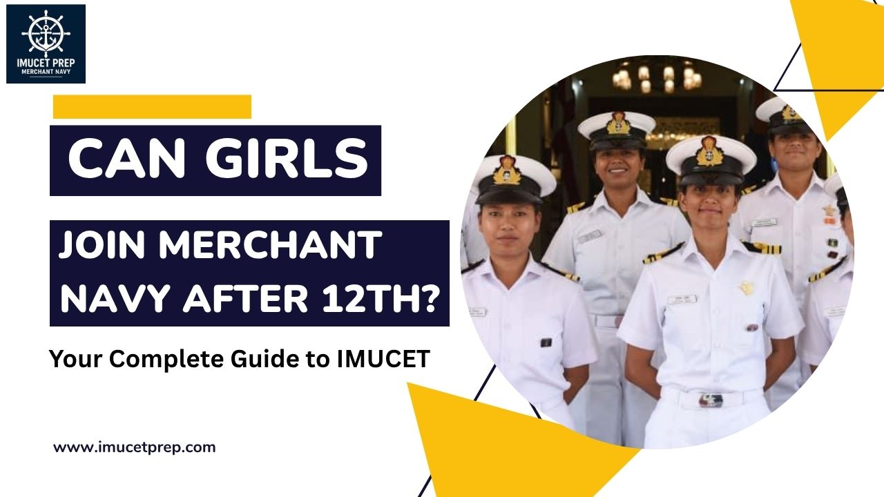 Can Girls Join Merchant Navy After 12th Your Complete Guide To IMUCET Can Girls Join Merchant Navy After 12th Your Complete Guide To IMUCET
