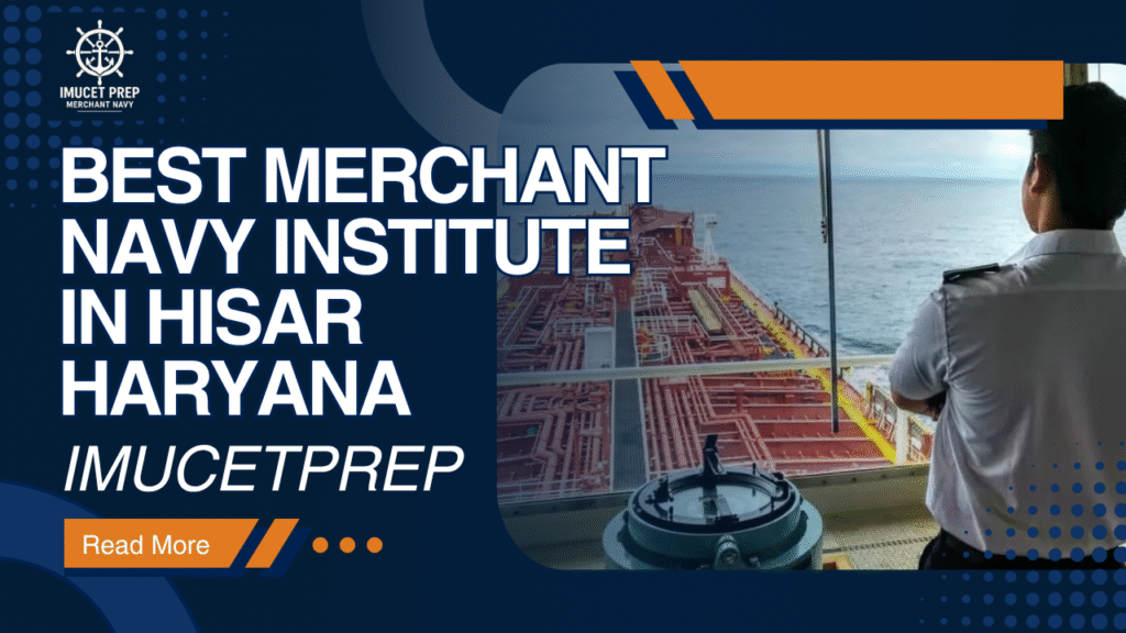 Best Merchant Navy Institute in Hisar Haryana – IMUCETPREP